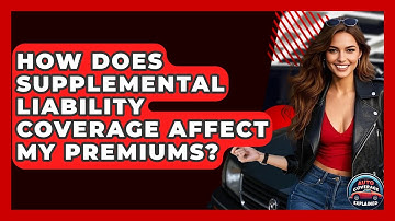 How Does Supplemental Liability Coverage Affect My Premiums? - Auto Coverage Explained