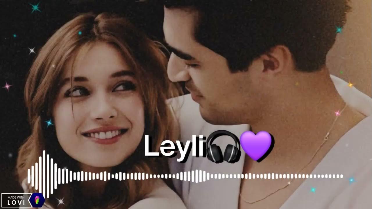 Leyli песня. Leyli песня