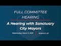 A Hearing with Sanctuary City Mayors