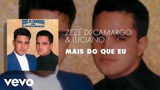 Video thumbnail of "Zezé Di Camargo & Luciano - Mais do Que Eu (Áudio Oficial)"