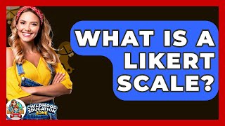 What Is A Likert Scale? - Childhood Education Zone