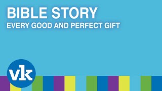 Bible Story: Every Good and Perfect Gift | Early Childhood Lesson | Vineyard Kids | Nov. 6, 2022