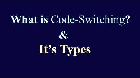 Code-Switching in Language | Definition, Types & Examples