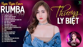 THƯƠNG LY BIỆT, CÓ MỘT NGƯỜI VẪN ĐỢI - ALBUM RUMBA XUẤT SẮC NHẤT 2024 - NGÂN NGÂN COVER CỰC HÓT