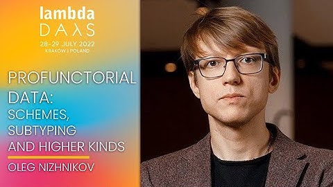 Profunctorial data schemes, subtyping and higher kinds | Oleg Nizhnikov | Lambda Days 2022