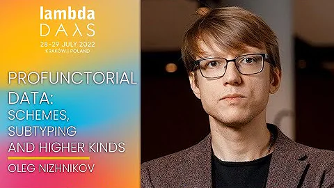 Profunctorial data schemes, subtyping and higher kinds | Oleg Nizhnikov | Lambda Days 2022