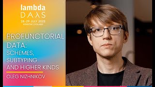 Famous Profunctorial data schemes, subtyping and higher kinds | Oleg Nizhnikov | Lambda Days 2022 Wealth