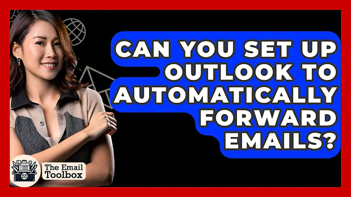 Can You Set Up Outlook To Automatically Forward Emails? - TheEmailToolbox.com