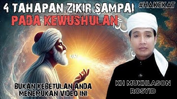 4 TAHAPAN ZIKIR SAMPAI PADA KEWUSHULAN 🔴GUS MUKHLASON ROSYID #tauhid #hakekat #makrifat