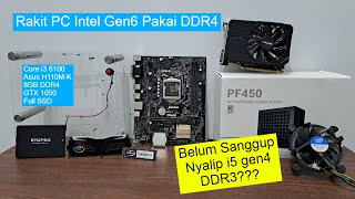 Belum Sanggup Nyalip i5 Gen4? | Rakit PC Intel Gen6 DDR4 | Core i3 6100 GTX 1050 Asus H110M-K