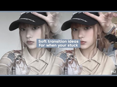 Soft transition ideas for when your stuck