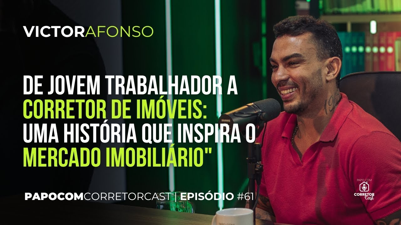 Episódio #61 - De jovem trabalhador a corretor : uma história que inspira o mercado imobiliário"