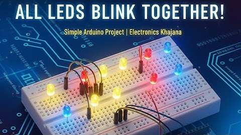 All LEDs Blink Together Using Arduino Uno | Simple Aurdiono Project | Electronics Khajana