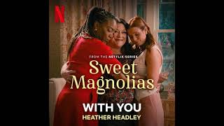 Video thumbnail of "Sweet Magnolias Season 3 Soundtrack | With You - Heather Headley | A Netflix Original Series Score |"