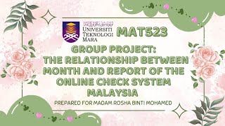 MAT523 GROUP PROJECT THE RELATIONSHIP BETWEEN MONTH AND REPORT OF THE ONLINE CHECK SYSTEM MALAYSIA
