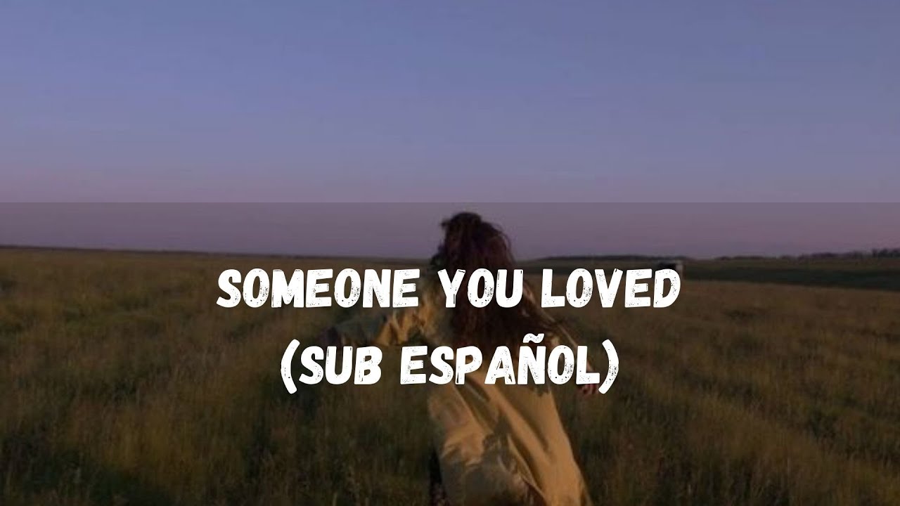 Lewis Capaldi - SOMEONE YOU LOVED (Sub Español + Lyrics) - YouTube