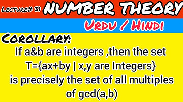 (NUMBER THEORY) Lecture 31: gcd(a,b) (multiple) =ax+by