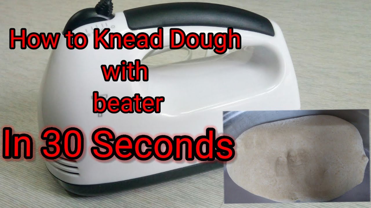 How to knead Dough with Beater/ Hand Mixer/ Hand Mixer se Roti ka aata
