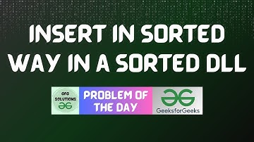 #350 GFG POTD | Insert in Sorted way in a Sorted DLL | GFG Solutions | 31-10-2024