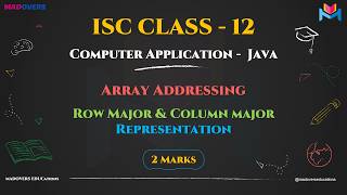 ISC Class 12 Computer Applications | Row Major & Column Major Representation | Array Addressing Java