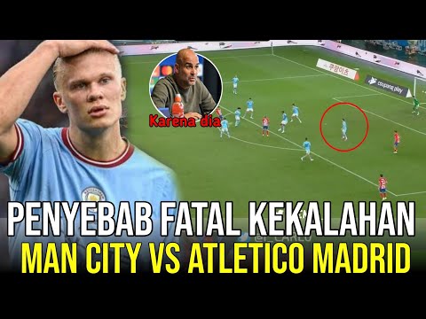 PANTESAN KALAH 🔴 Inilah Penyebab kekalahan Manchester city vs Atletico Madrid tadi malam