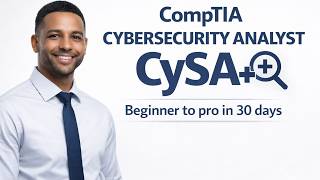 CompTIA Cybersecurity Analyst CySA+ : Beginner to Pro in 30 Days