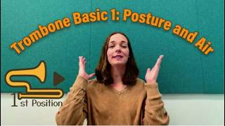 Trombone Basic 1: Start strong with Posture and Air. First Position Trombone Method