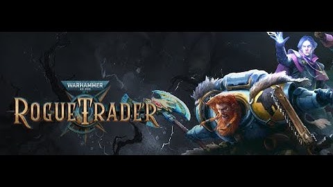 Warhammer 40,000:Rogue Trader -  WALKTHROUGH PART 2