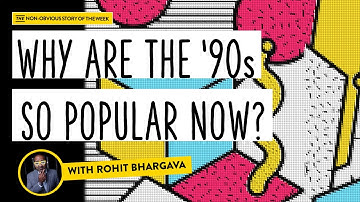 Why Are the Nineties So Popular? | Non-Obvious Story of the Week
