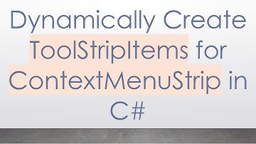 Dynamically Create ToolStripItems for ContextMenuStrip in C#