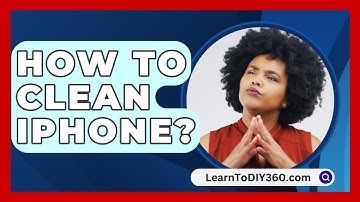 How To Clean Iphone? - LearnToDIY360.com
