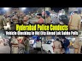 Hyderabad Police Conducts Vehicle Checking in Old City Ahead Lok Sabha Polls | IND Today