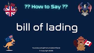📦 📄 How to Pronounce bill of lading? (CORRECTLY) | Pronunciation Planet