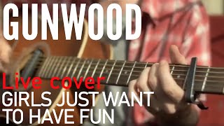 Girls Just Want To Have Fun  - Cyndi Lauper, cover by GUNWOOD chords