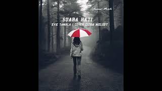Download Lagu Suara Hati - Evie Tamala | Cover Citra Melody [ Lirik ] MP3