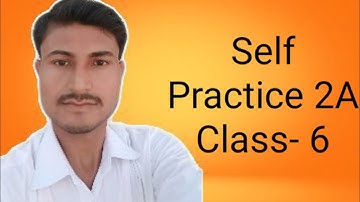 Self Practice 2A || Class- 6 || Math || By- Deepak Sir || VBSS