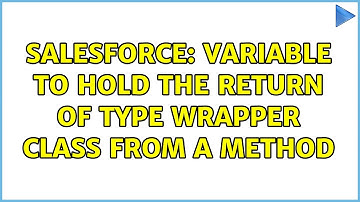 Salesforce: Variable to hold the return of type wrapper class from a method