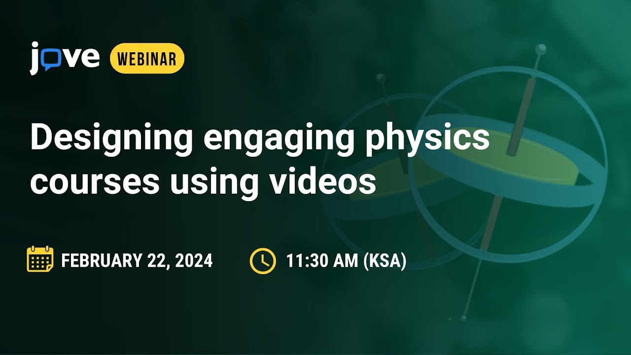 JoVE Webinar: Designing Engaging Physics Courses Using Videos | MENA ...