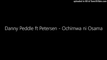 Danny Peddle ft Petersen - Ochimwa ni Osama