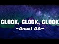 Anuel AA - Glock, Glock, Glock (Letra/Lyrics)