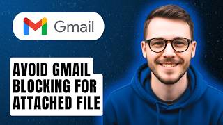 How To Avoid Gmail Blocking For Attached File [2026 Guide]
