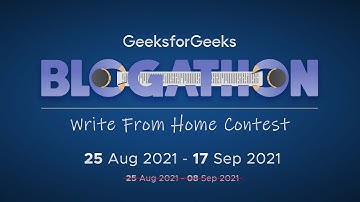 Blogathon 2021 - Write From Home Contest By GeeksforGeeks | Starting 25-Aug-2021