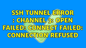 ssh tunnel error : channel 3: open failed: connect failed: Connection refused
