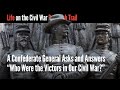 A confederate general asks and answers who were the victors in our civil war