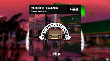 Pastor Lopez - Traicionera (Rozhes Beats Edit)