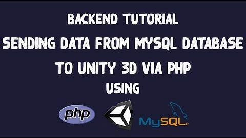 Unity 3d & Mysql : How to Send Data From Mysql Database To Unity 3D - 2021