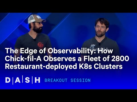 The Edge of Observability: How Chick-fil-A Observes a Fleet of 2800 Restaurant-deployed K8s Clusters