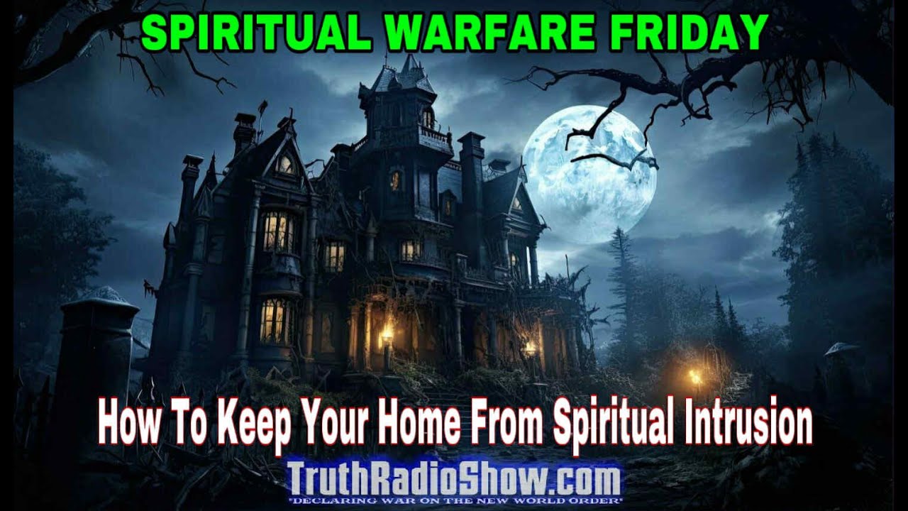 How To Keep Your Home From Spiritual Intrusion - Spiritual Warfare Friday Live 9pm et