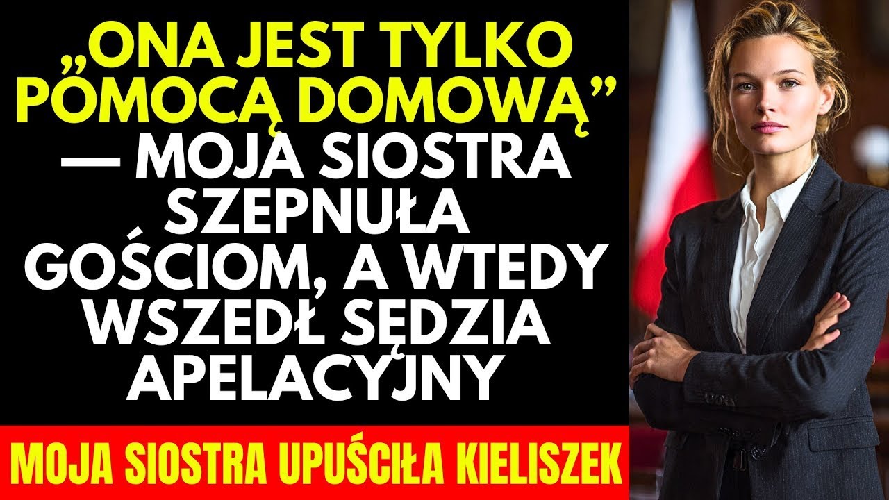 „Ona jest tylko pomocą domową” – szepnęła moja siostra  Wtedy do sali wszedł sędzia