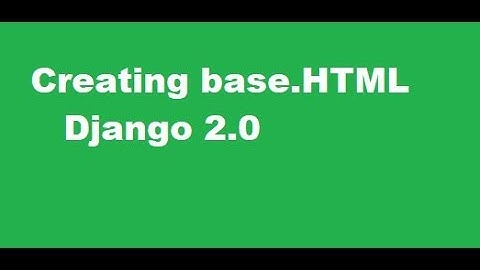 Django 2 0 Tutorial for Beginners -18- Creating base.HTML